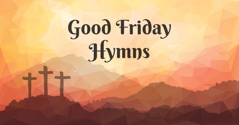 Top 10 Good Friday Hymns to Remember the Cross